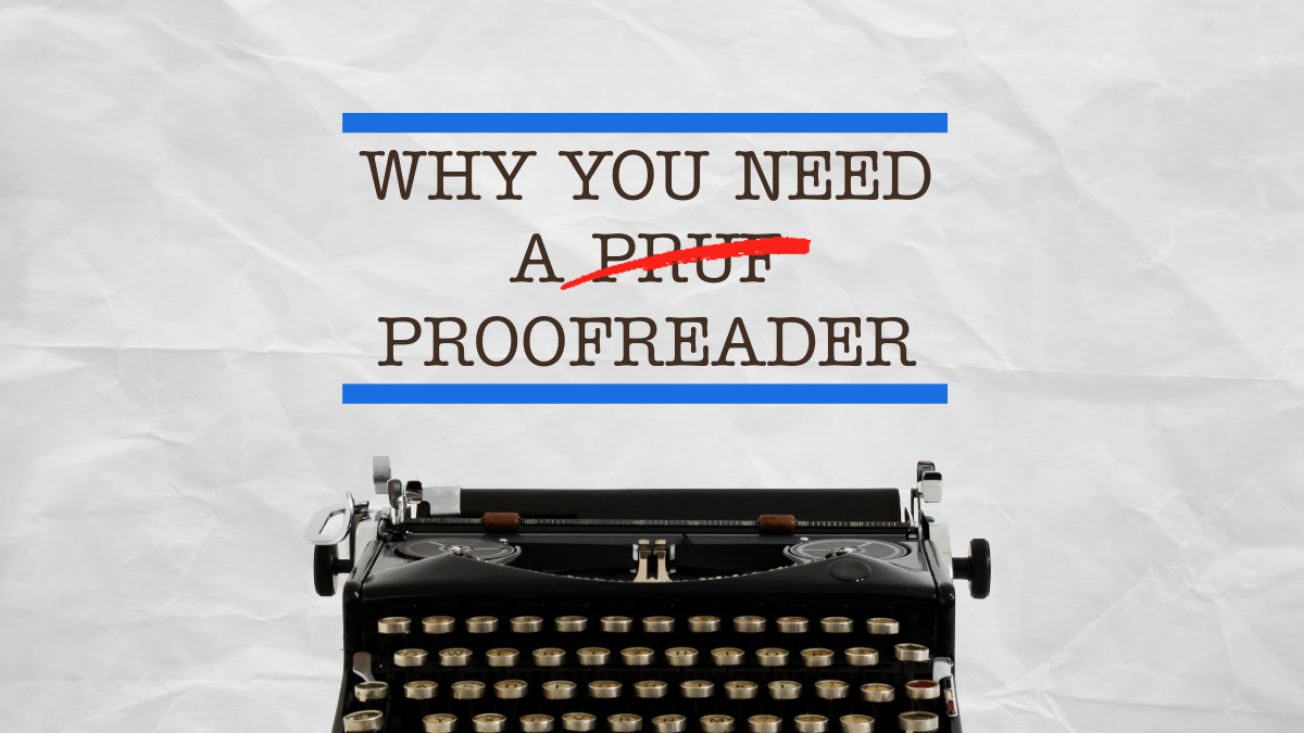 Why you need a proofreader